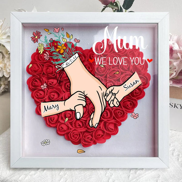 We Love You Mommy Hand Holding - Personalized Flower Shadow Box - Mother's Day